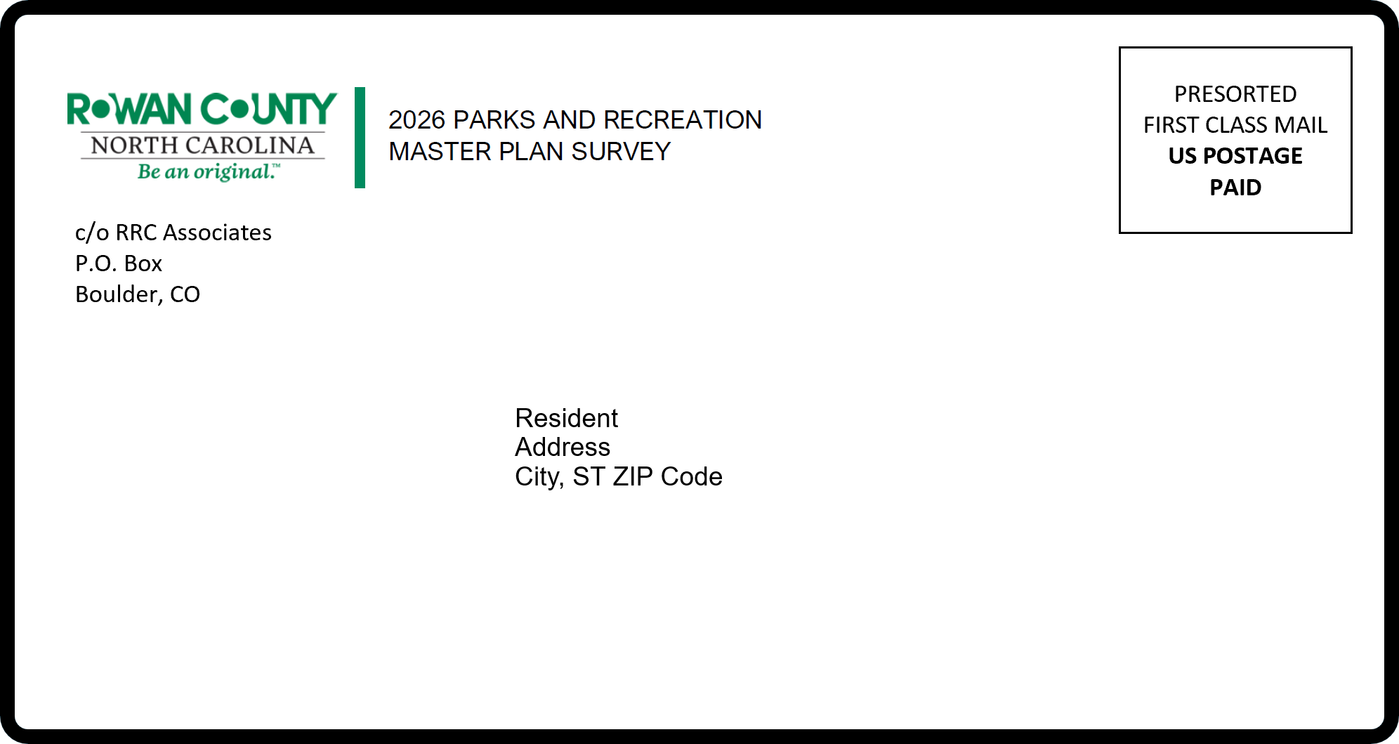 An image of a white envelope with the Rowan County Parks and Recreation Logo in the top left corner. Followed by c/o RRC Associates, P.O. Box Boulder, CO. In the the top right is a square box with the words Presorted First Class Mail US Postage Paid. In the center of the envelop the address label reads Rowan County Resident, Your Address, Rowan County, NC
